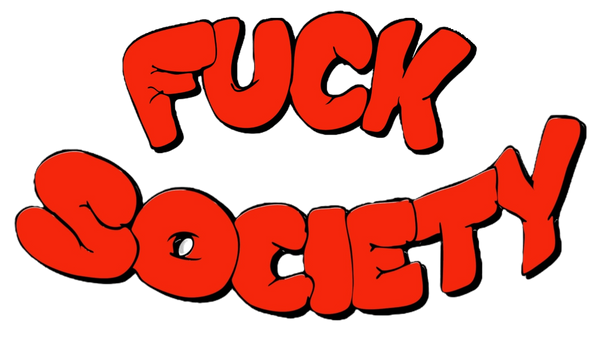FUCK SOCIETY
